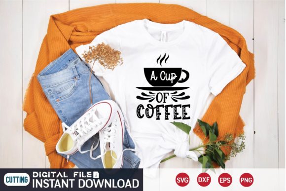 A Cup of Coffee Svg Graphics for T-Shirt Designs