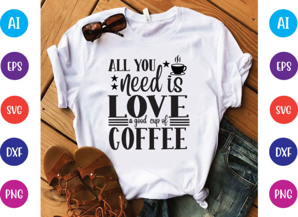 All You Need is Love a Good Cup of Coffee Graphics
