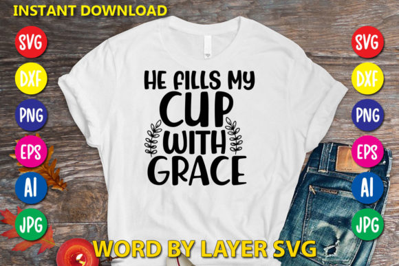 He Fills My Cup with Grace Graphics